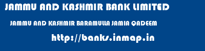 JAMMU AND KASHMIR BANK LIMITED  JAMMU AND KASHMIR BARAMULLA JAMIA QADEEM   banks information 